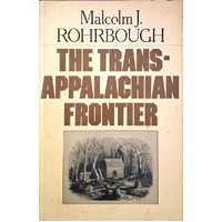 The Trans-Appalachian Frontier. People, Societies And Institutions, 1775-1850
