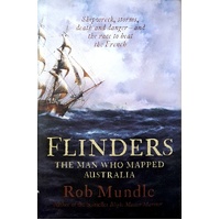 Flinders. The Man Who Mapped Australia