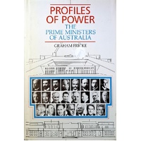 Profiles Of Power. The Prime Ministers Of Australia