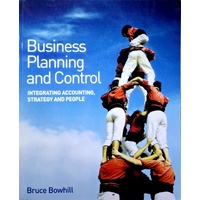 Business Planning And Control. Integrating Accounting, Strategy, And People
