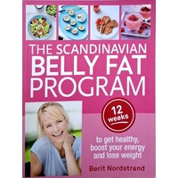 The Scandinavian Belly Fat Program. 12 Weeks To Get Healthy, Boost Your Energy And Lose Weight