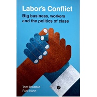 Labor's Conflict. Big Business, Workers And The Politics Of Class