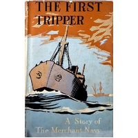 The First Tripper. A Story Of The Merchant Navy