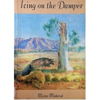Icing On The Damper. The Story Of A Family In The Outback