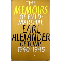 The Memoirs Of Field Marshall Earl Alexander Of Tunis 1940.1945
