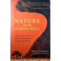 Nature And The Human Soul. Cultivating Wholeness And Community In A Fragmented World