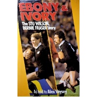 Ebony And Ivory. The Stu Wilson, Bernie Fraser Story