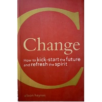 Change. How To Kick-Start The Future And Refresh The Spirit