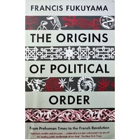 The Origins Of Political Order. From Prehuman Times To The French Revolution
