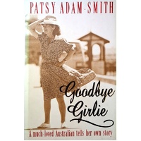 Goodbye Girlie. A Much Loved Australian Tells Her Own Story.