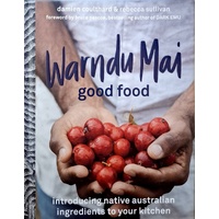 Warndu Mai (Good Food). Introducing Native Australian Ingredients To Your Kitchen
