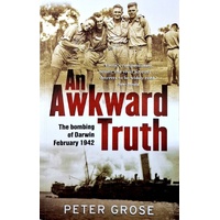 An Awkward Truth. The Bombing Of Darwin February 1942