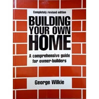 Building Your Own Home. A Comprehensive Guide For Australian Owner Builders