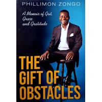 The Gift Of Obstacles. A Memoir Of Grit, Grace And Gratitude