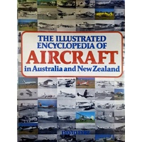 The Illustrated Encyclopedia Of Aircraft In Australia And New Zealand