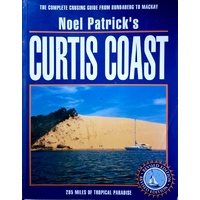 Noel Patrick's Curtis Coast. The Complete Cruising Guide From Bundaberg To Mackay