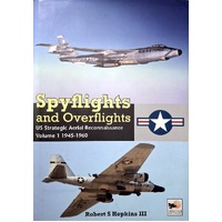 Spyflights And Overflights. U.S Aerial Reconnaissance, Volume 1. 1945-1960