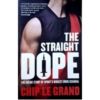 The Straight Dope. The Inside Story Of Sport's Biggest Drug Scandal