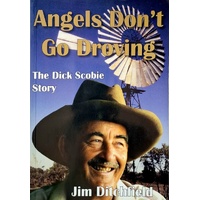 Angels Don't Go Droving. The Dick Scobie Story