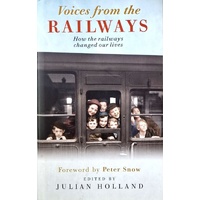 Voices From The Railways. How The Railways Changed Our Lives
