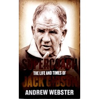 Supercoach. The Life And Times Of Jack Gibson