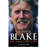 Sir Peter Blake. An Amazing Life