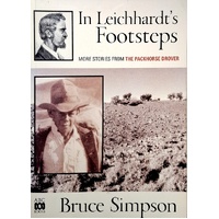 In Leichhardt's Footsteps. More Stories From The Packhorse Drover.