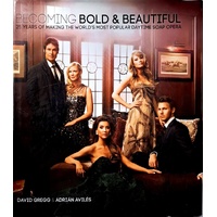 Becoming Bold And Beautiful. 25 Years Of Making The World's Most Popular Daytime Soap Opera