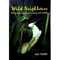 Wild Neighbours. The Humane Approach To Living With Wildlife