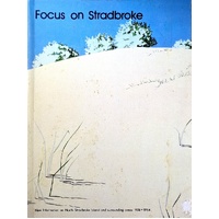 Focus On Stradbroke. New Information On North Stradbroke Island And Surrounding Areas 1974-1984