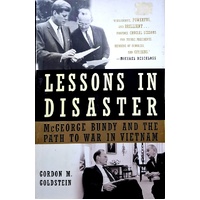 Lessons In Disaster. McGeorge Bundy And The Path To War In Vietnam
