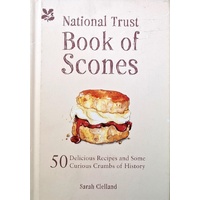 The National Trust Book Of Scones. Delicious Recipes And Odd Crumbs Of History