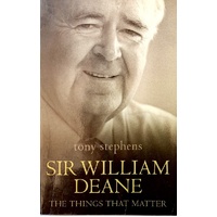Sir William Deane. The Things That Matter