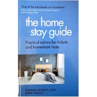 The Home Stay Guide. Practical Advice For Airbnb And Homeshare Hosts