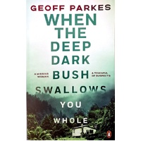 When The Deep, Dark Bush Swallows You Whole