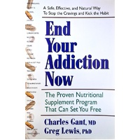 End Your Addiction Now. The Proven Nutritional Supplement Program That Can Set You Free