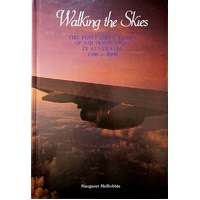 Walking the Skies. The First Fifty Years of Air Hostessing in Australia