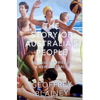 The Story Of Australia's People. The Rise And Rise Of A New Australia