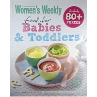 The Australian Women's Weekly Food For Babies And Toddlers