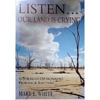 Listen. Our Land Is Crying. Australia's Environment. Problems And Solutions