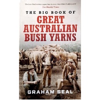 The Big Book Of Great Australian Bush Yarns
