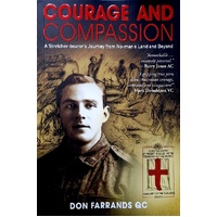 Courage And Compassion. A Stretcher-Bearer's Journey From No-Man's Land And Beyond