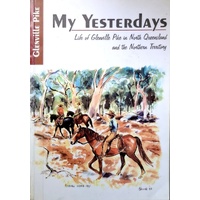 My Yesterdays. Life Of Glenville Pike In North Queensland And The Northern Territory