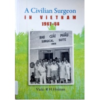 A Civilian Surgeon In Vietnam 1967-68