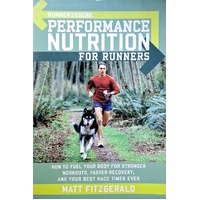 Runner's World. Performance Nutrition For Runners. How To Fuel Your Body For Stronger Workouts, Faster Recovery, And Your Best RaceTimes Ever