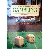 The Encyclopedia Of Gambling. The Games, The Odds, The Techniques, The People And Places, The Myths And History