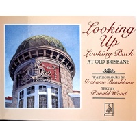Looking Up Looking Back At Old Brisbane