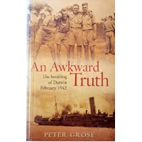 An Awkward Truth. The Bombing Of Darwin February 1942