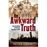 An Awkward Truth. The Bombing Of Darwin February 1942