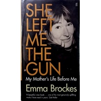 She Left Me The Gun. My Mother's Life Before Me